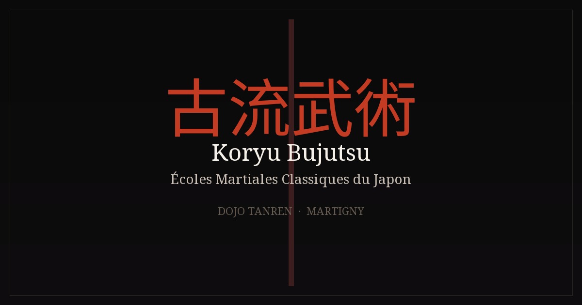 Koryu Bujutsu — écoles martiales classiques japonaises au Dojo Tanren